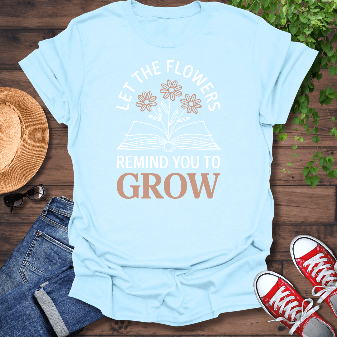 Let The Flowers T-Shirt