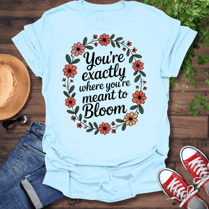 Meant To Bloom T-Shirt