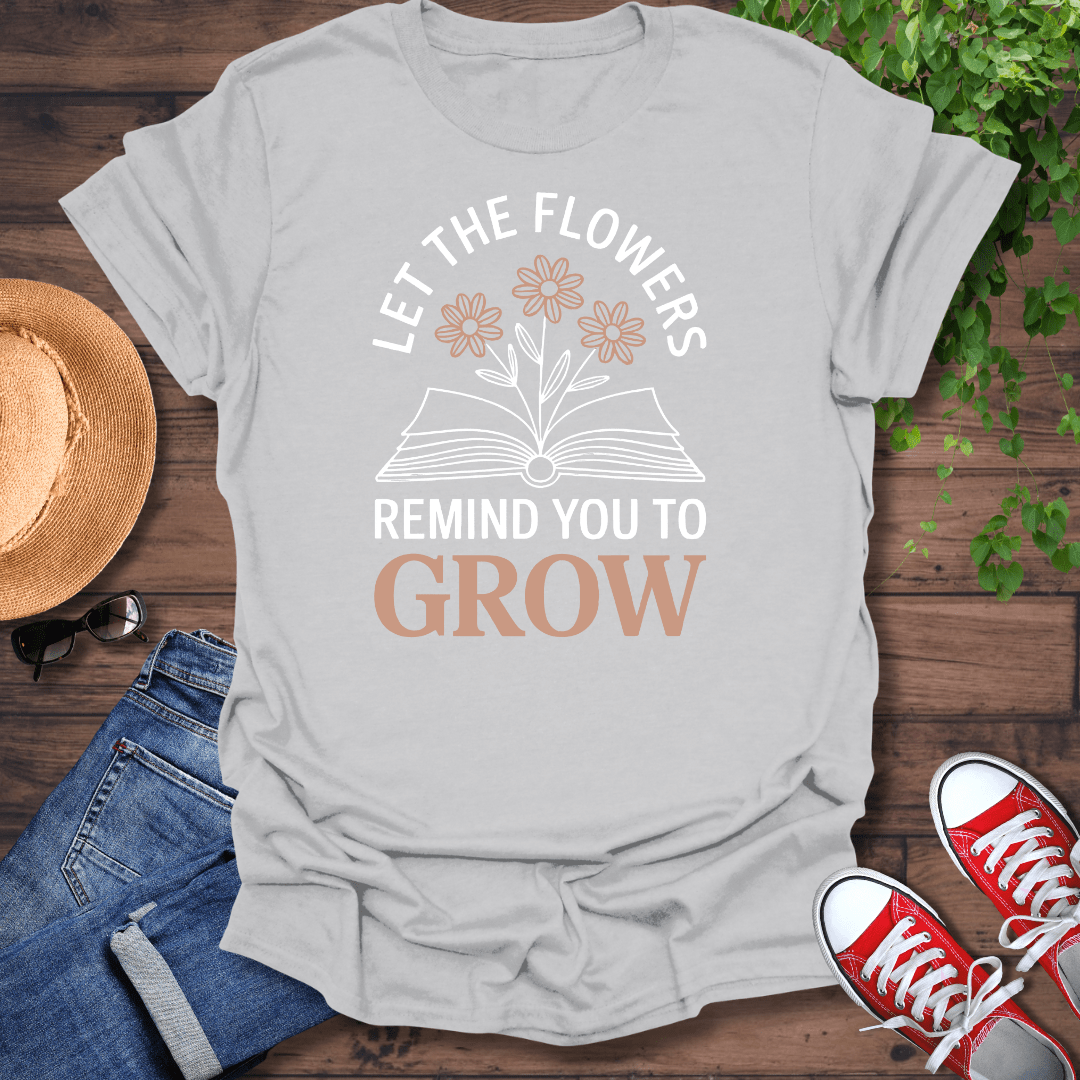 Let The Flowers T-Shirt