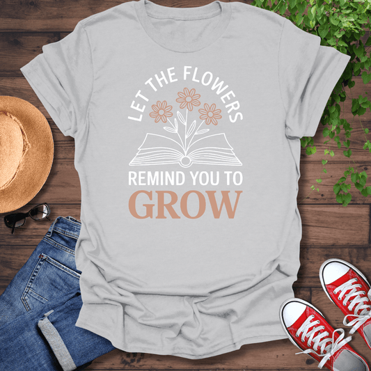 Let The Flowers T-Shirt