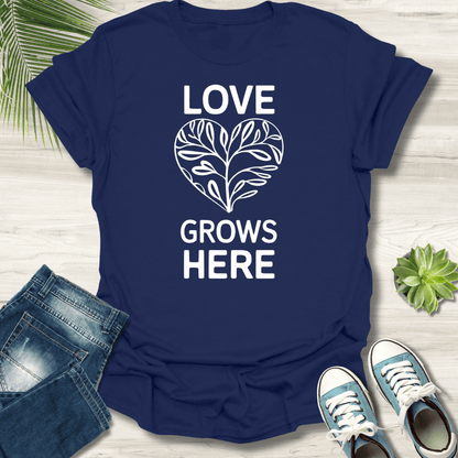 Love Grows Here T-Shirt