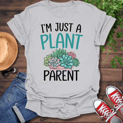 Just A Plant Parent T-Shirt
