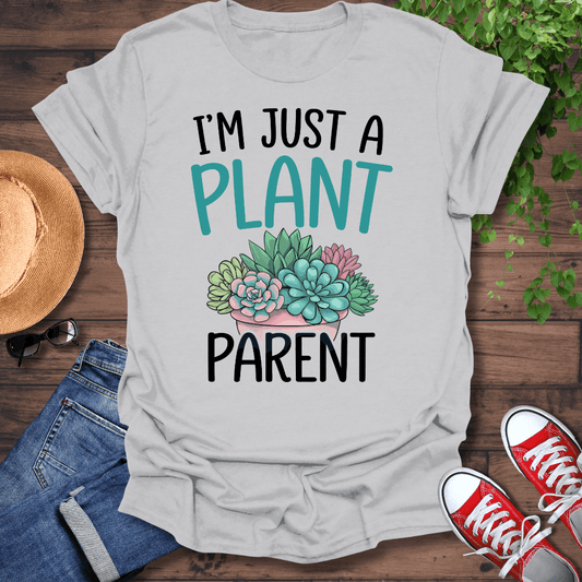 Just A Plant Parent T-Shirt