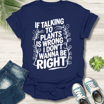 Talking To Plants T-Shirt