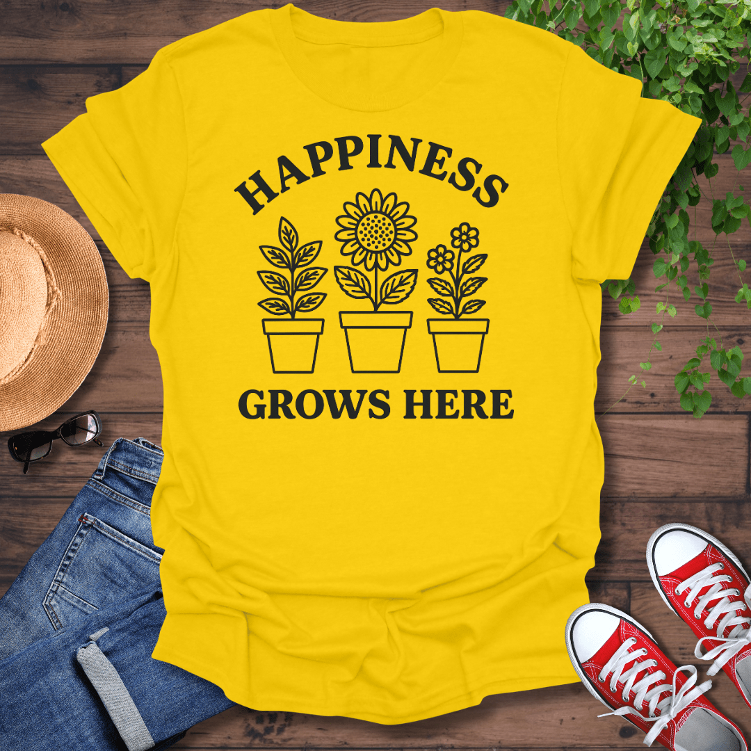 Happiness Grows Here T-Shirt