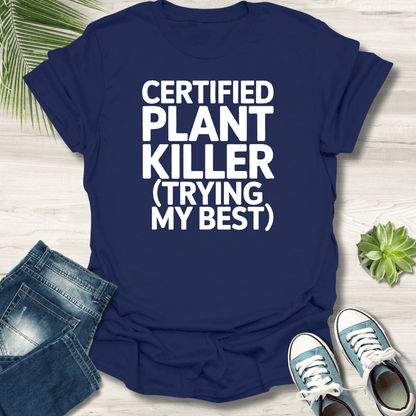 Certified Plant Killer T-Shirt