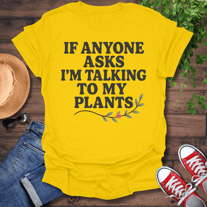 Talking To My Plants T-Shirt