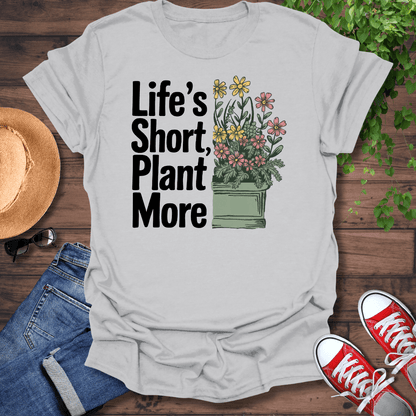 Life's Short T-Shirt