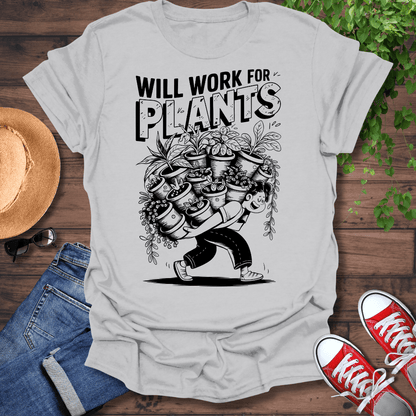Will Work For Plants T-Shirt