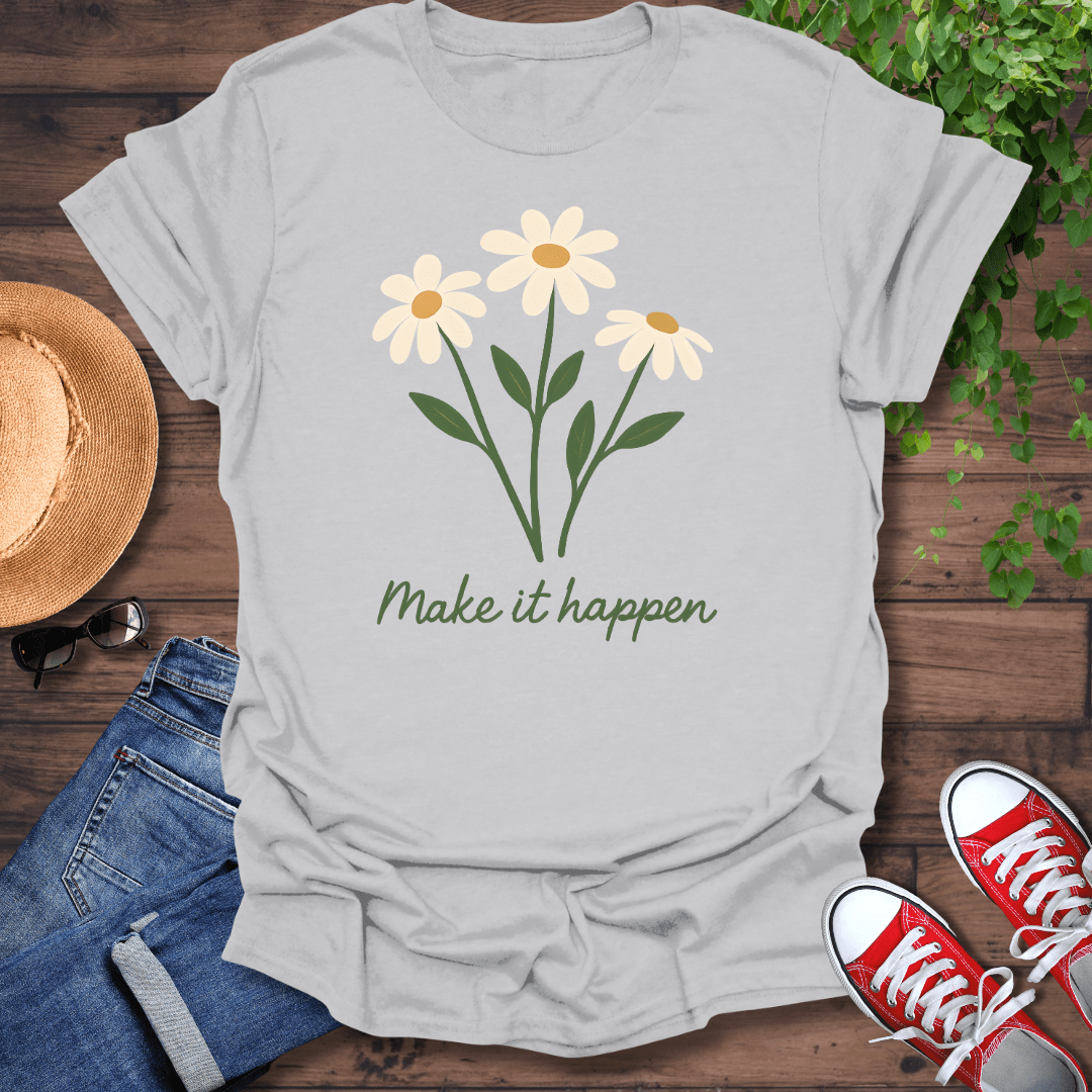 Make It Happen T-Shirt