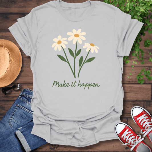 Make It Happen T-Shirt