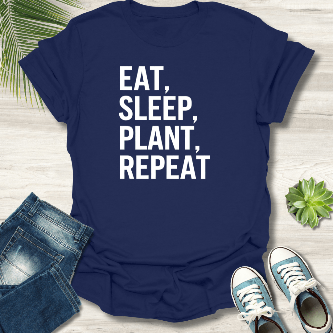 Eat, Sleep, Plant, Repeat T-Shirt