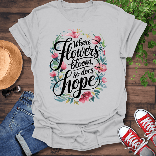 Flowers Bloom Hope T-Shirt