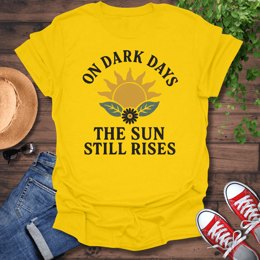 Sun Still Rises T-Shirt