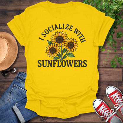 Socialize With Sunflowers T-Shirt