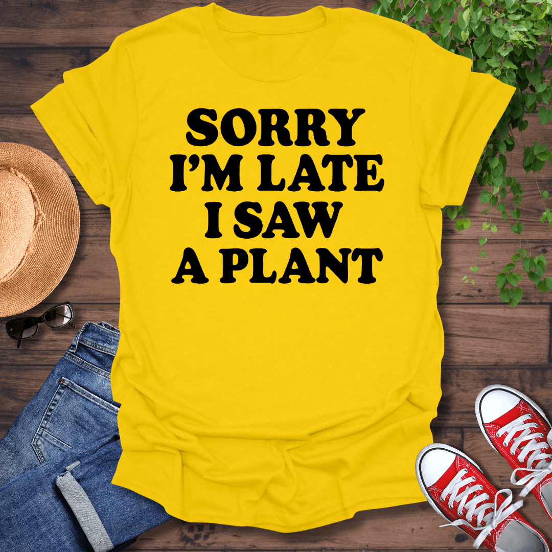 Sorry I'm Late T-Shirt