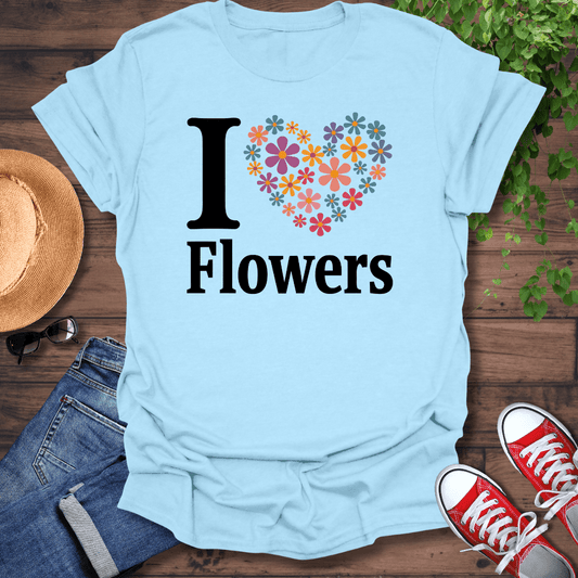 I ❤️ Flowers T-Shirt