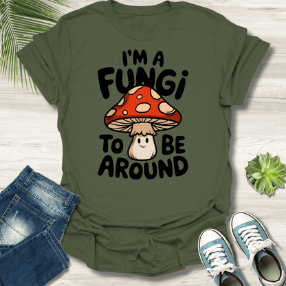 I'm A Fungi T-Shirt