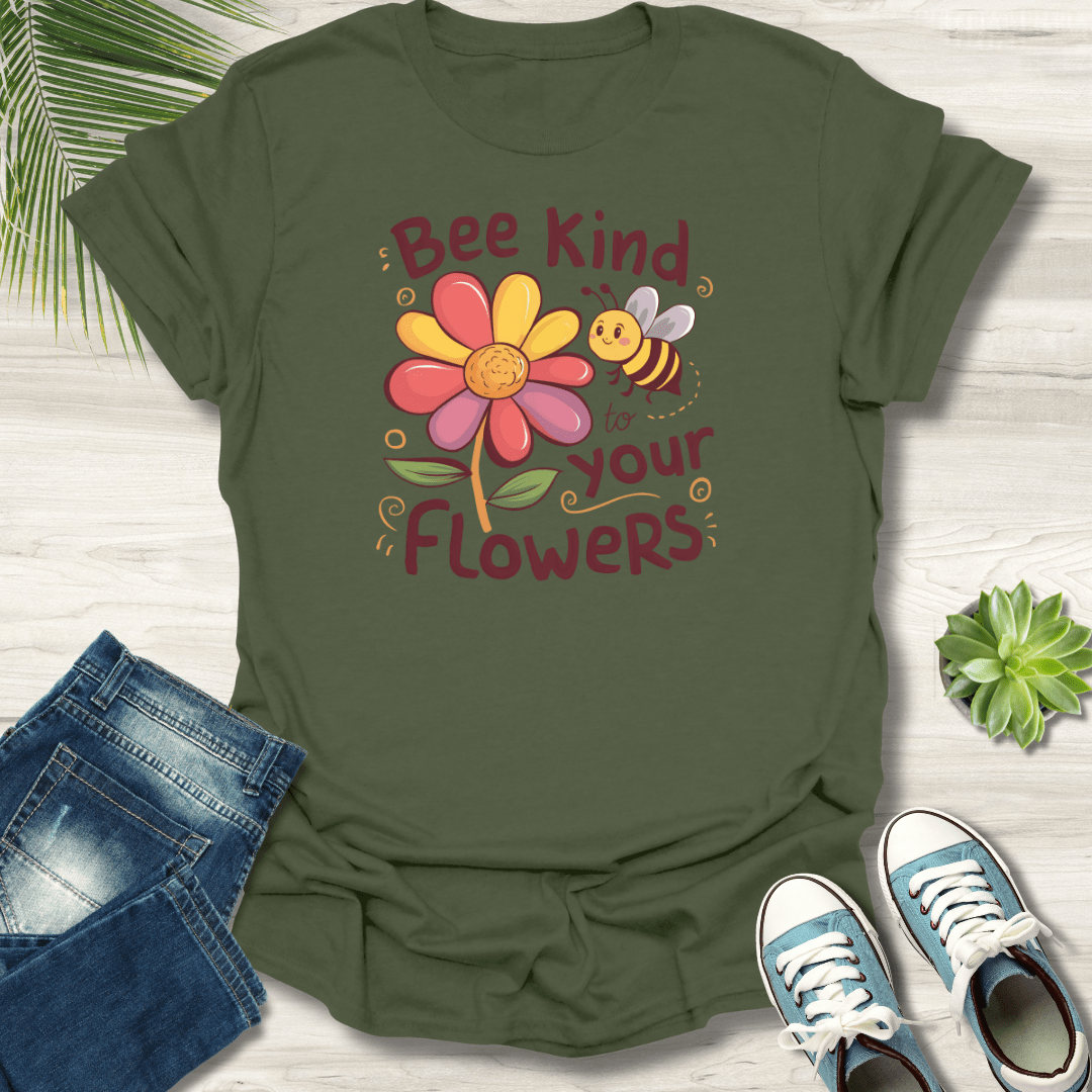 Bee Kind To Your Flowers T-Shirt