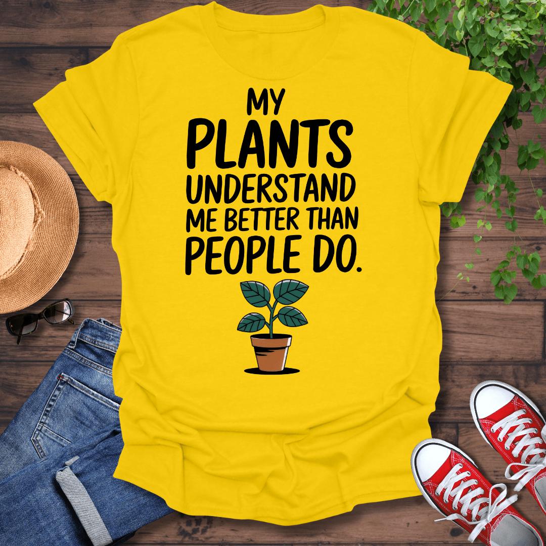 My Plants Understand Me T-Shirt