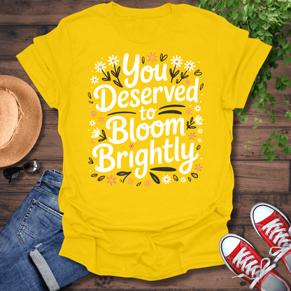 You Deserve T-Shirt