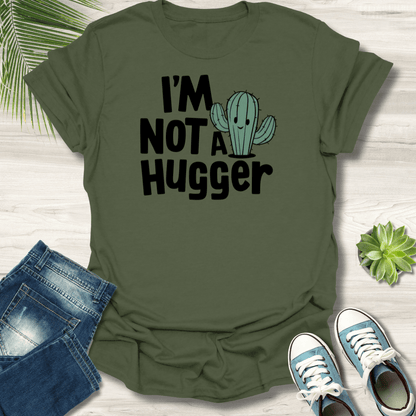 I'm Not a Hugger T-Shirt