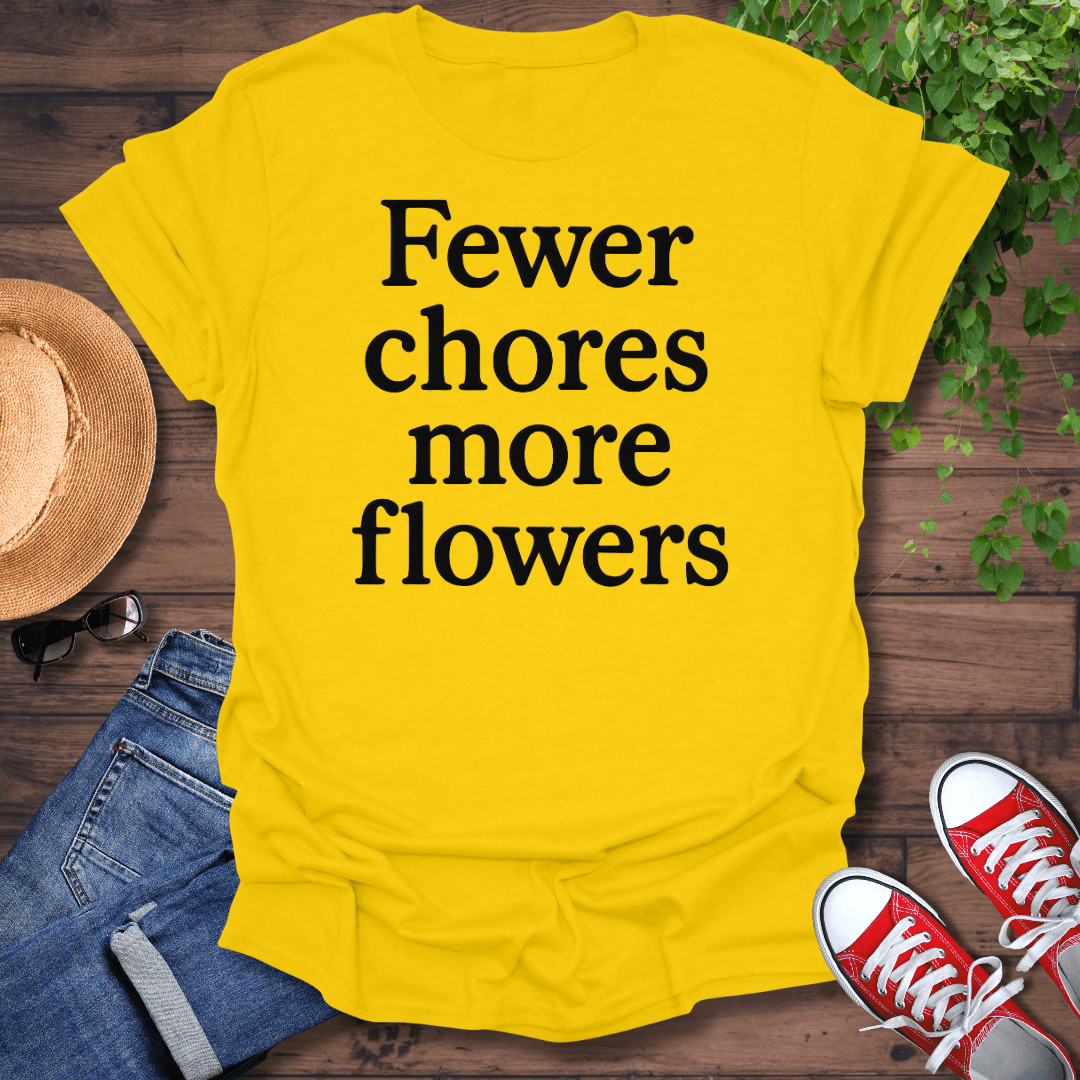 Fewer Chores T-Shirt
