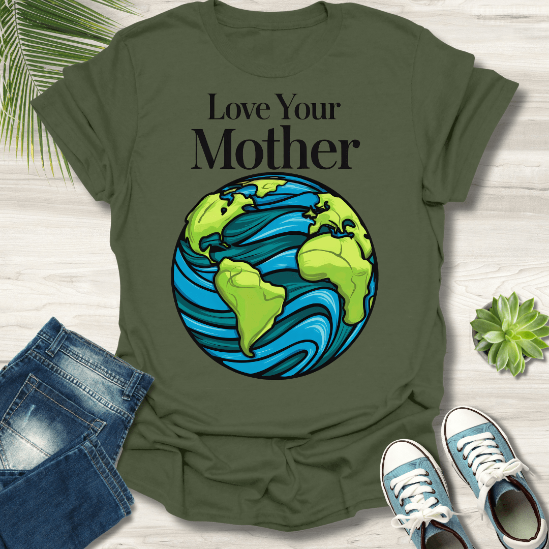 Love Your Mother T-Shirt