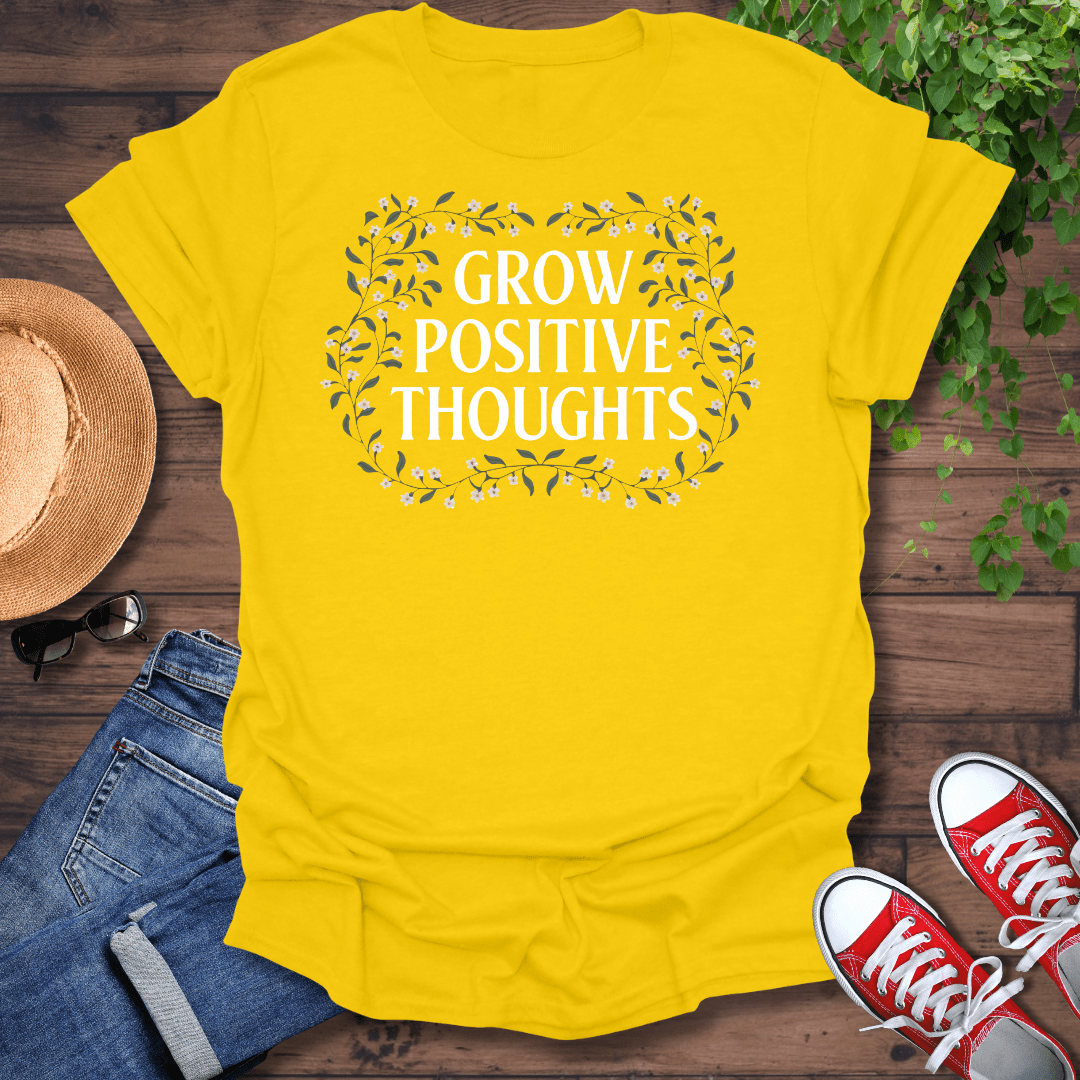 Grow Positive Thoughts T-Shirt