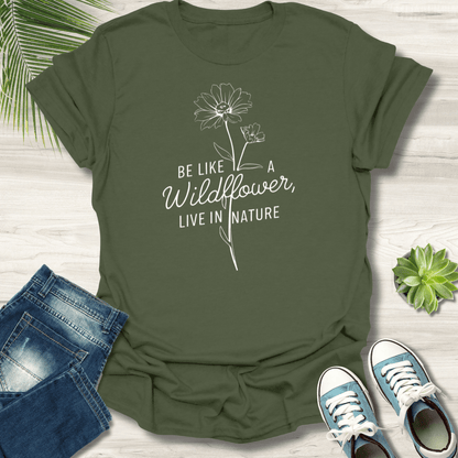 Be Like A Wildflower T-Shirt