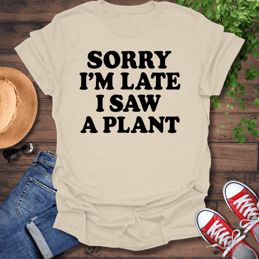 Sorry I'm Late T-Shirt