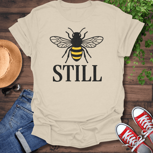 Bee Still T-Shirt