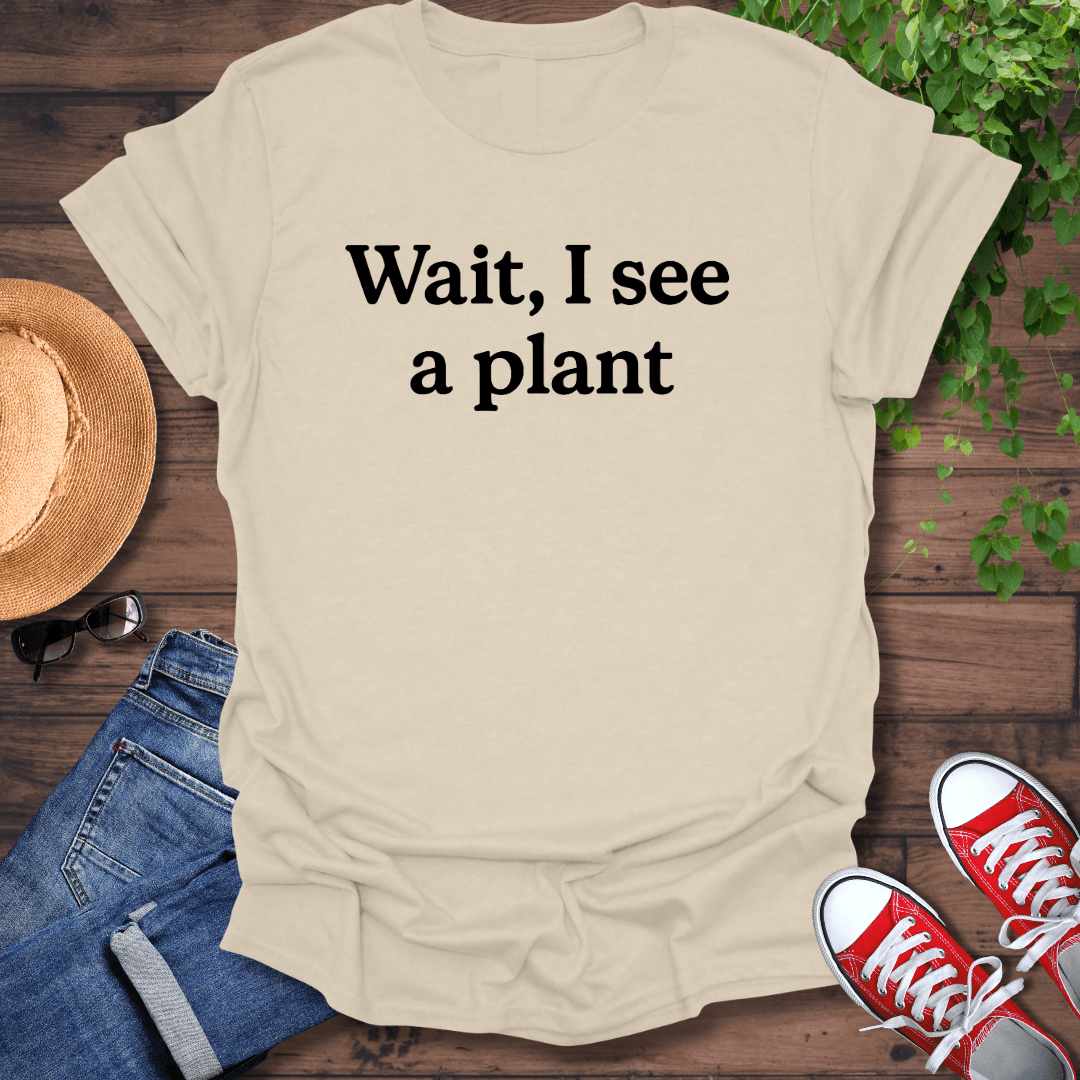 See A Plant T-Shirt
