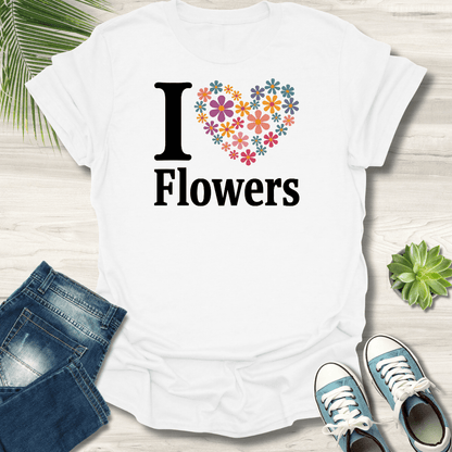 I ❤️ Flowers T-Shirt