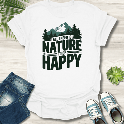 All I Need Is Nature T-Shirt