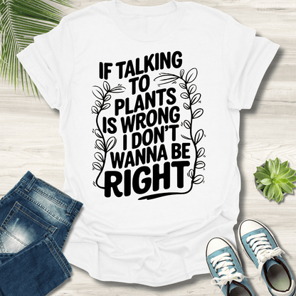 Talking To Plants T-Shirt