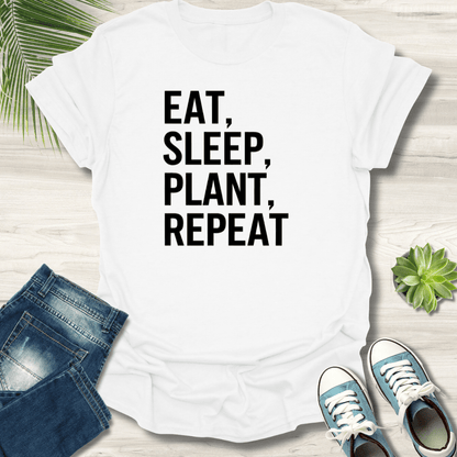 Eat, Sleep, Plant, Repeat T-Shirt