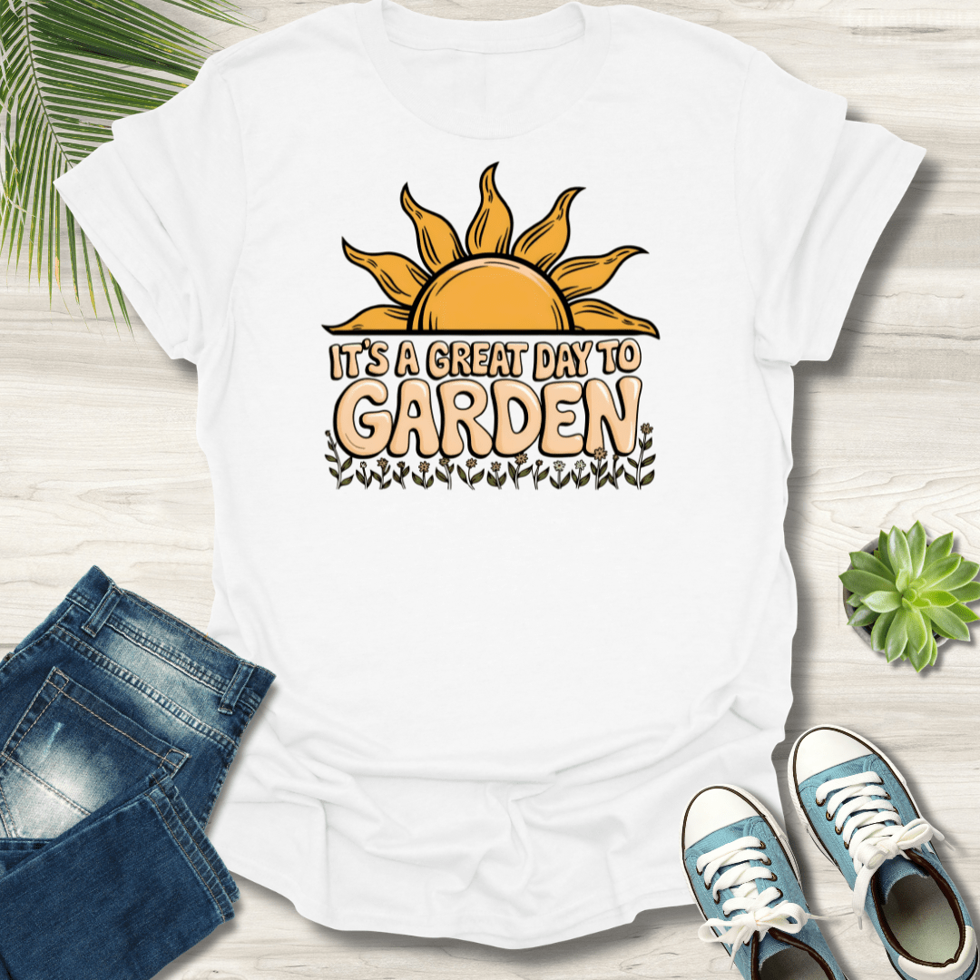 Great Day To Garden T-Shirt