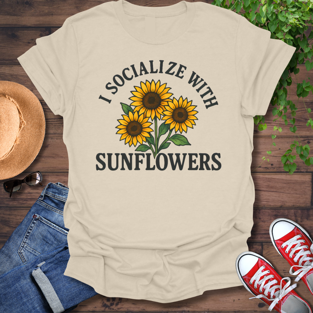 Socialize With Sunflowers T-Shirt