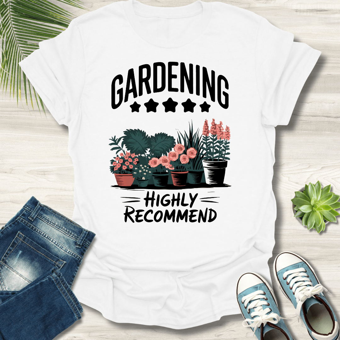 Gardening Highly Recommend T-Shirt